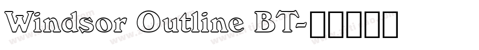 Windsor Outline BT字体转换